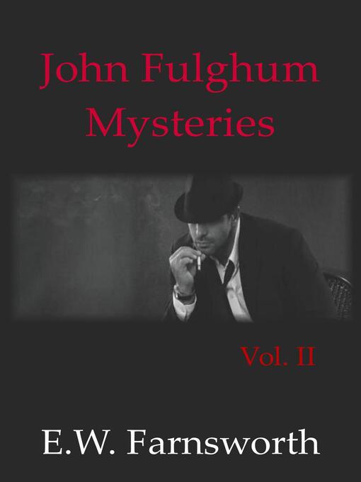 Title details for John Fulghum Mysteries, Volume II by E. W. Farnsworth - Available